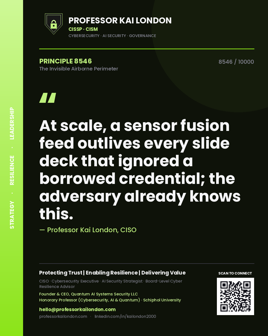Quote card by Professor Kai London reading 'At scale, a sensor fusion feed outlives every slide deck that ignored a borrowed credential; the adversary already knows this.'. From the book The Invisible Airborne Perimeter.