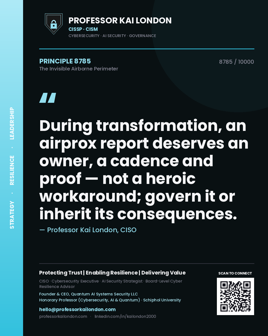 Professor Kai London principle 8785: During transformation, an airprox report deserves an owner, a cadence and proof — not a heroic workaround; govern it or inherit its consequences.