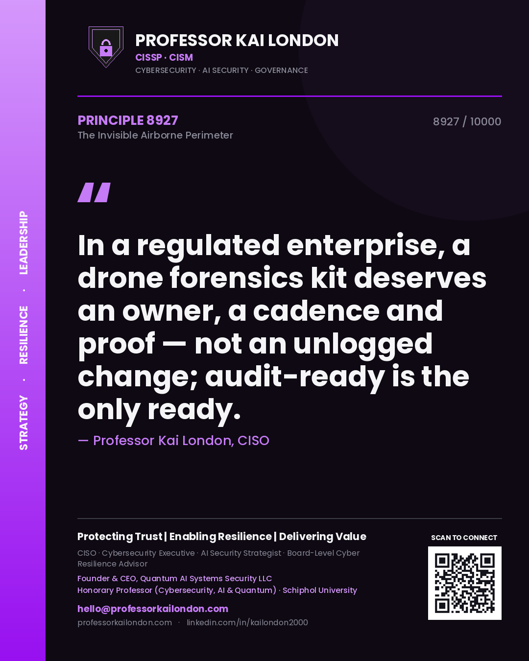 Professor Kai London principle 8927: In a regulated enterprise, a drone forensics kit deserves an owner, a cadence and proof — not an unlogged change; audit-ready is the only ready.