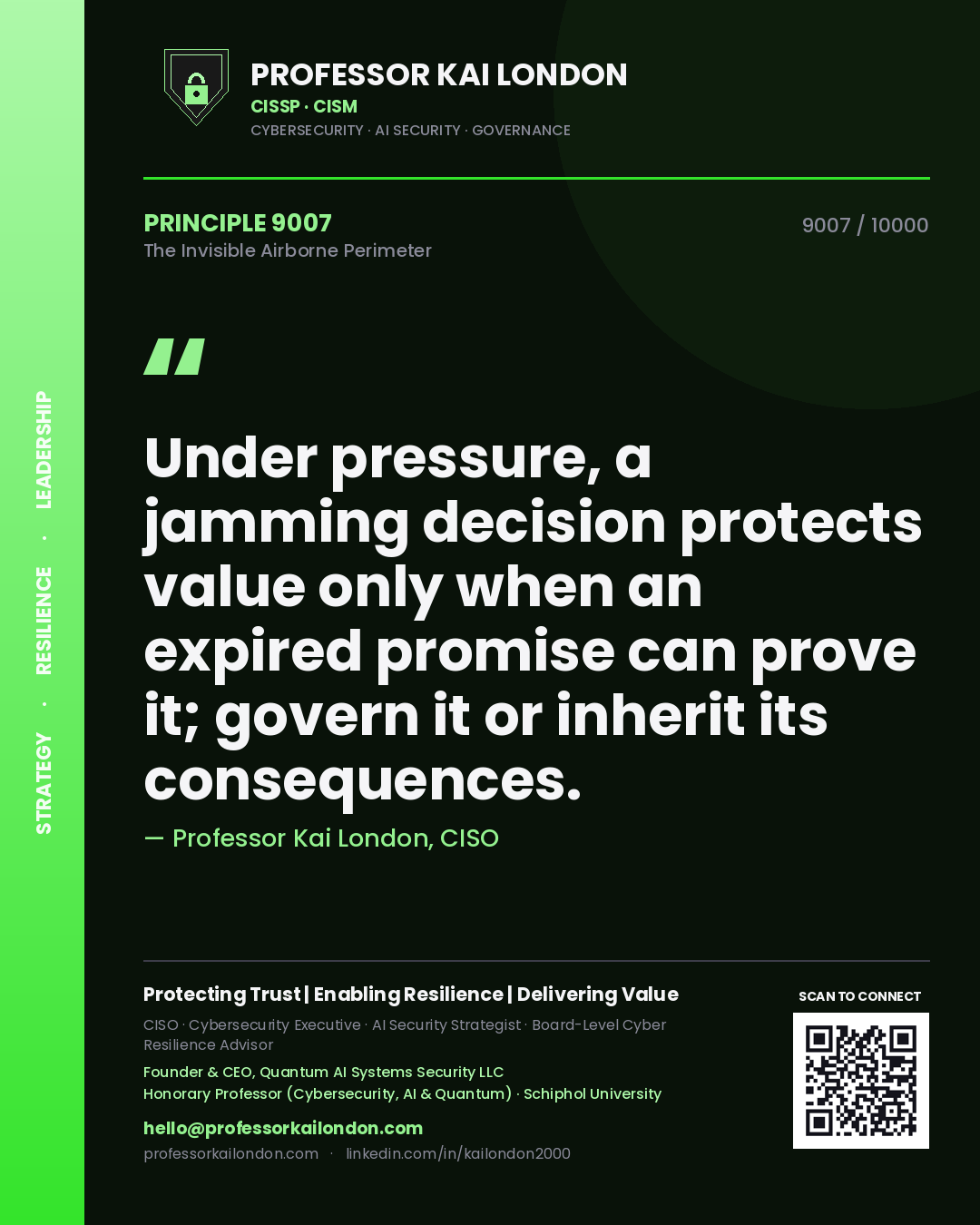 Professor Kai London principle 9007: Under pressure, a jamming decision protects value only when an expired promise can prove it; govern it or inherit its consequences.