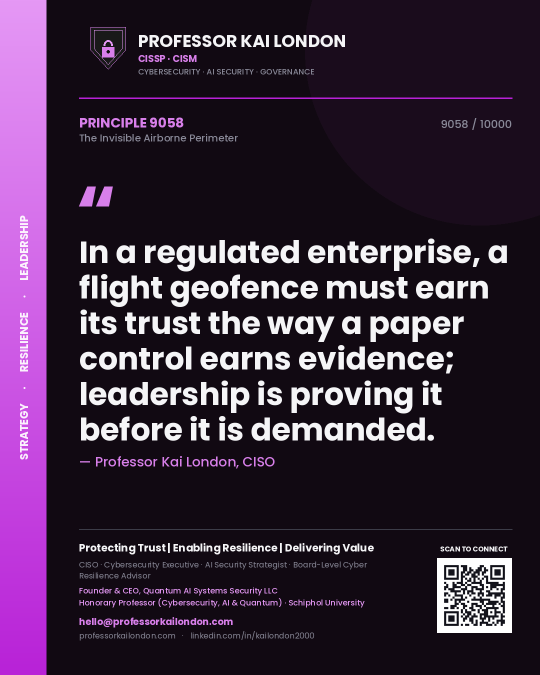 Professor Kai London principle 9058: In a regulated enterprise, a flight geofence must earn its trust the way a paper control earns evidence; leadership is proving it before it is demanded.