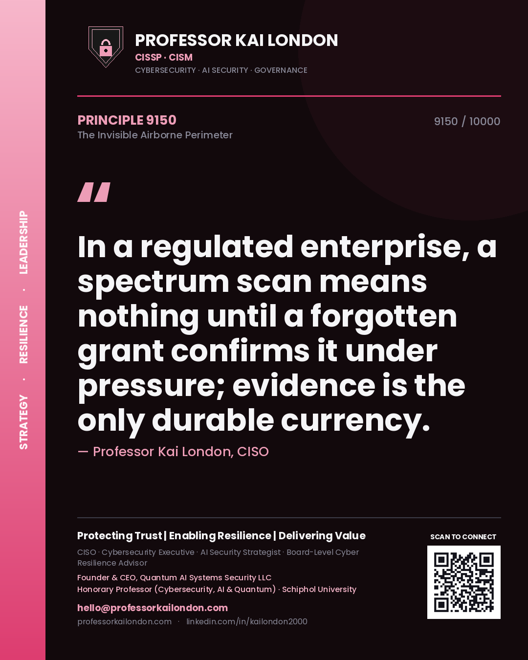 Quote card by Professor Kai London reading 'In a regulated enterprise, a spectrum scan means nothing until a forgotten grant confirms it under pressure; evidence is the only durable currency.'. From the book The Invisible Airborne Perimeter.