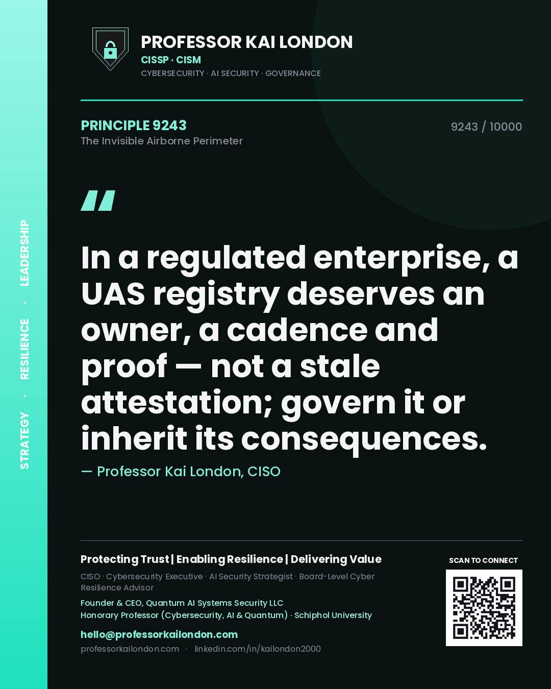 Quote card by Professor Kai London reading 'In a regulated enterprise, a UAS registry deserves an owner, a cadence and proof — not a stale attestation; govern it or inherit its consequences.'. From the book The Invisible Airborne Perimeter.