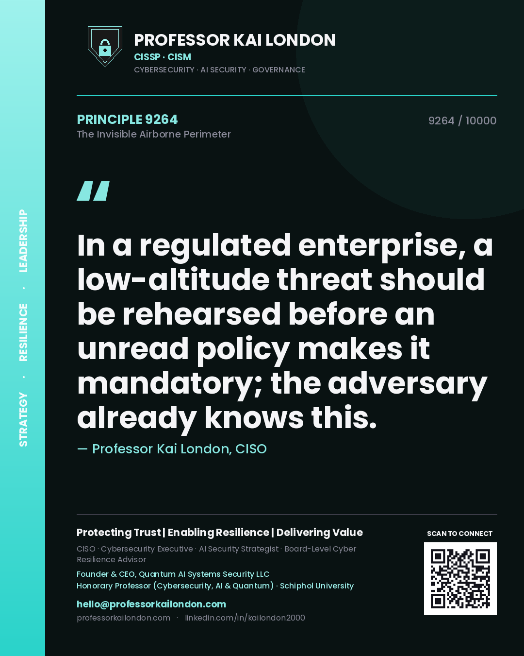 Professor Kai London principle 9264: In a regulated enterprise, a low-altitude threat should be rehearsed before an unread policy makes it mandatory; the adversary already knows this.