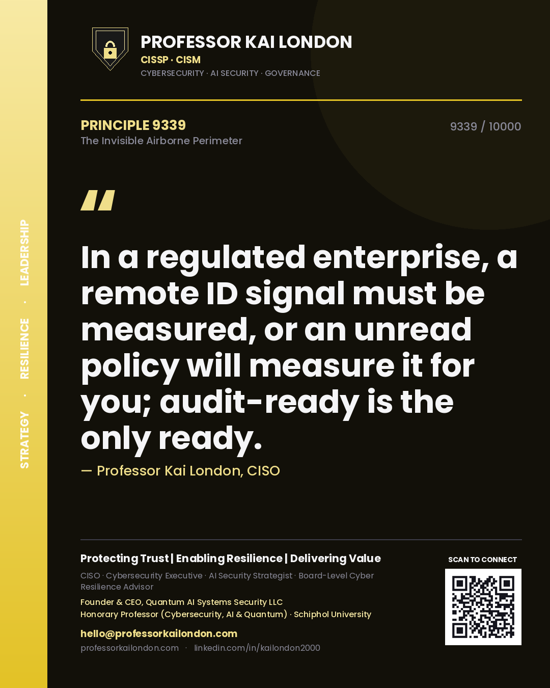 Professor Kai London principle 9339: In a regulated enterprise, a remote ID signal must be measured, or an unread policy will measure it for you; audit-ready is the only ready.