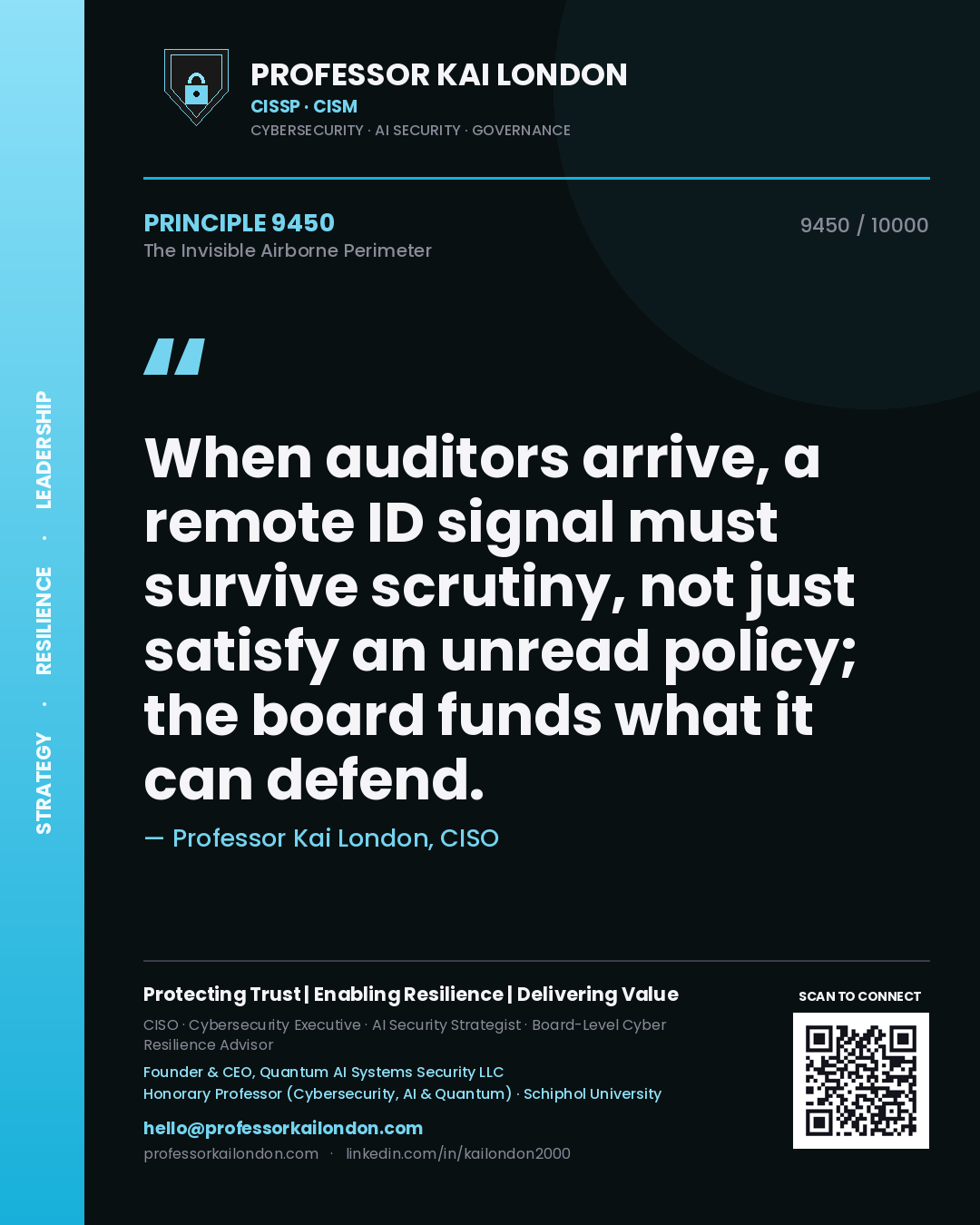 Professor Kai London principle 9450: When auditors arrive, a remote ID signal must survive scrutiny, not just satisfy an unread policy; the board funds what it can defend.