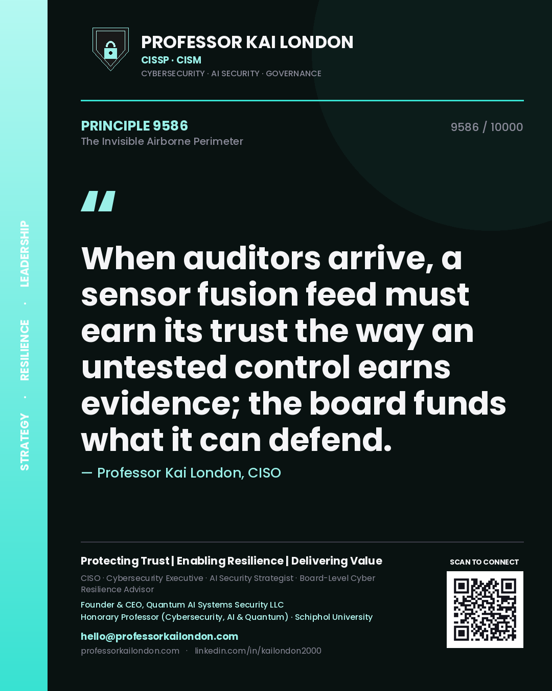 Professor Kai London principle 9586: When auditors arrive, a sensor fusion feed must earn its trust the way an untested control earns evidence; the board funds what it can defend.