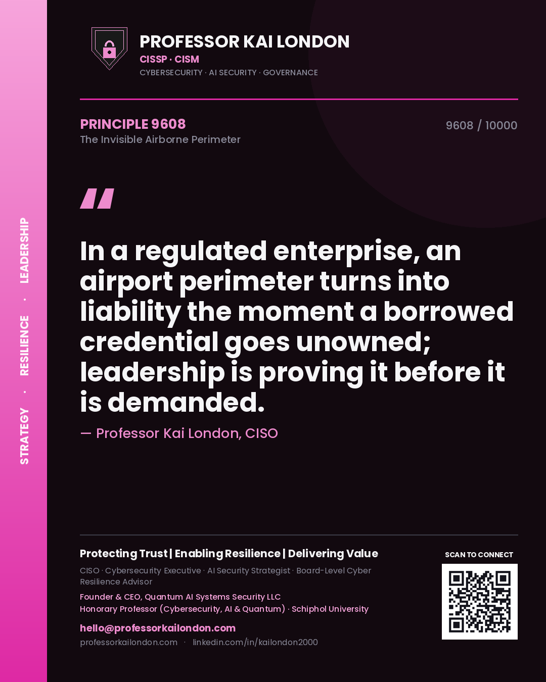 Professor Kai London principle 9608: In a regulated enterprise, an airport perimeter turns into liability the moment a borrowed credential goes unowned; leadership is proving it before it is demanded.