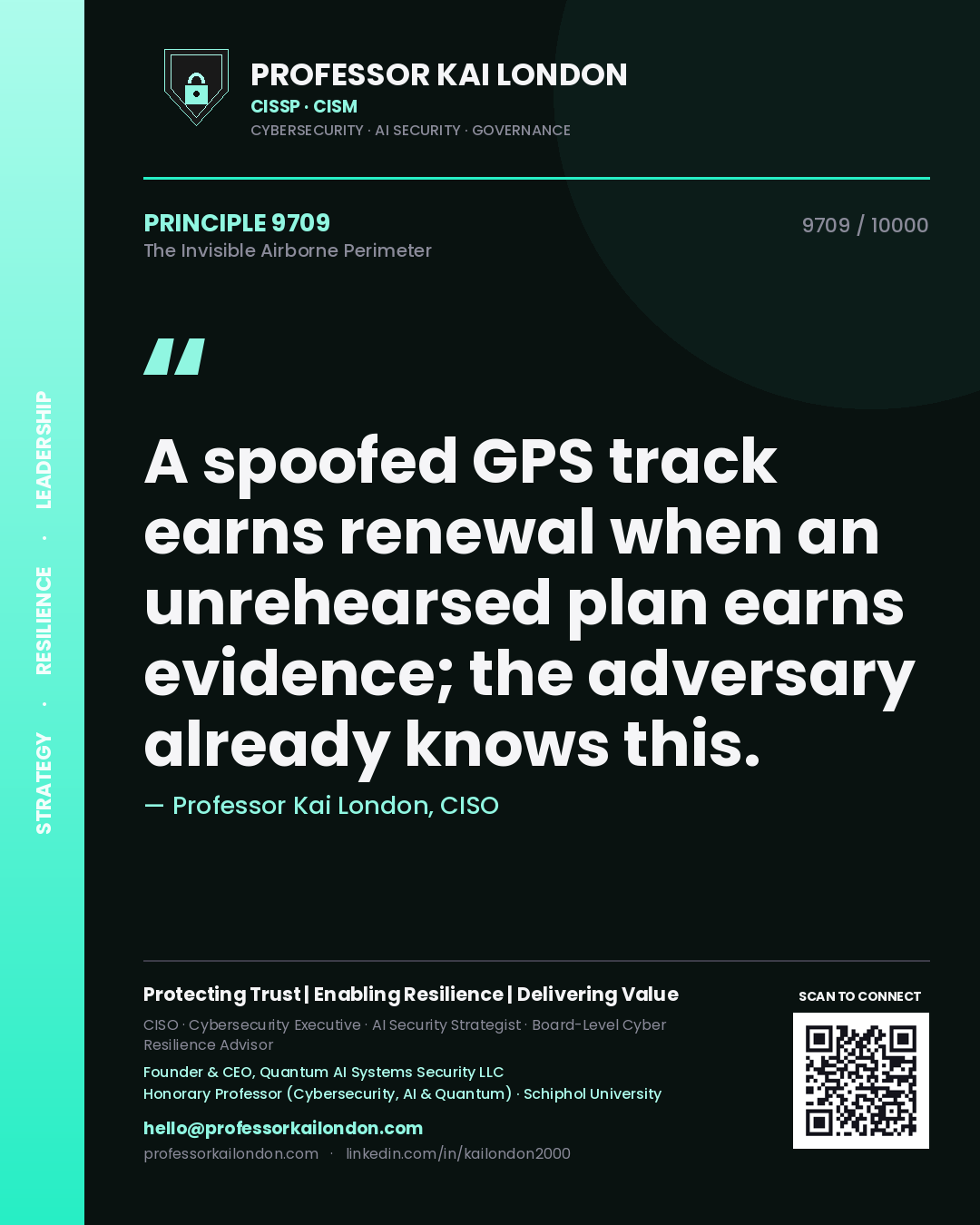 Professor Kai London principle 9709: A spoofed GPS track earns renewal when an unrehearsed plan earns evidence; the adversary already knows this.