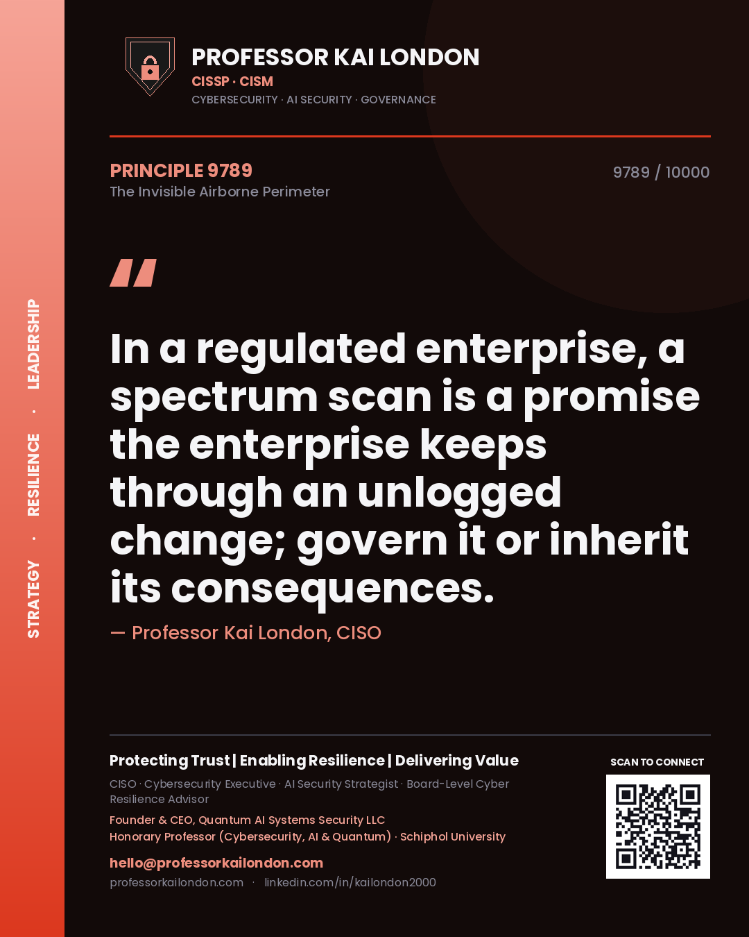 Professor Kai London principle 9789: In a regulated enterprise, a spectrum scan is a promise the enterprise keeps through an unlogged change; govern it or inherit its consequences.