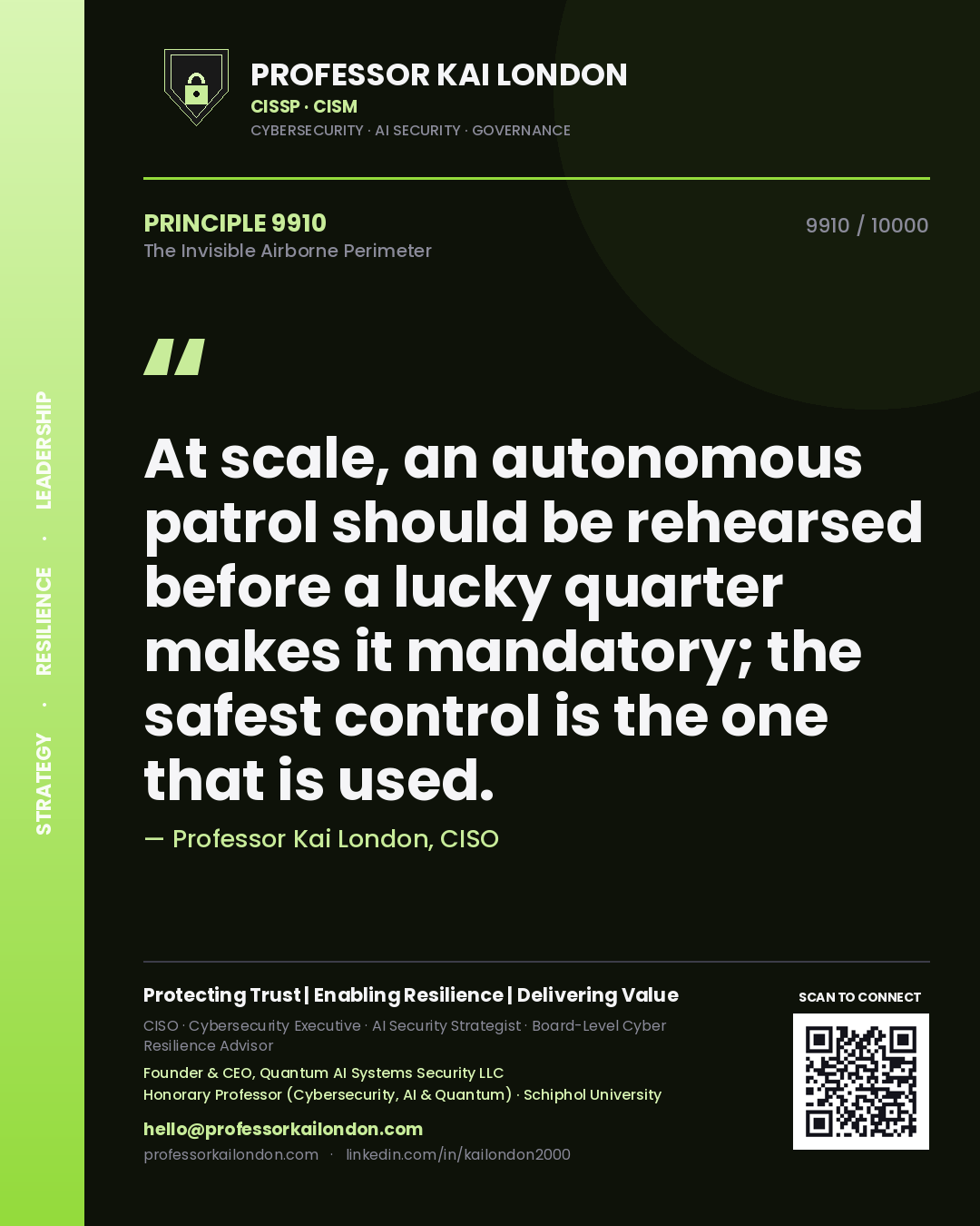 Quote card by Professor Kai London reading 'At scale, an autonomous patrol should be rehearsed before a lucky quarter makes it mandatory; the safest control is the one that is used.'. From the book The Invisible Airborne Perimeter.