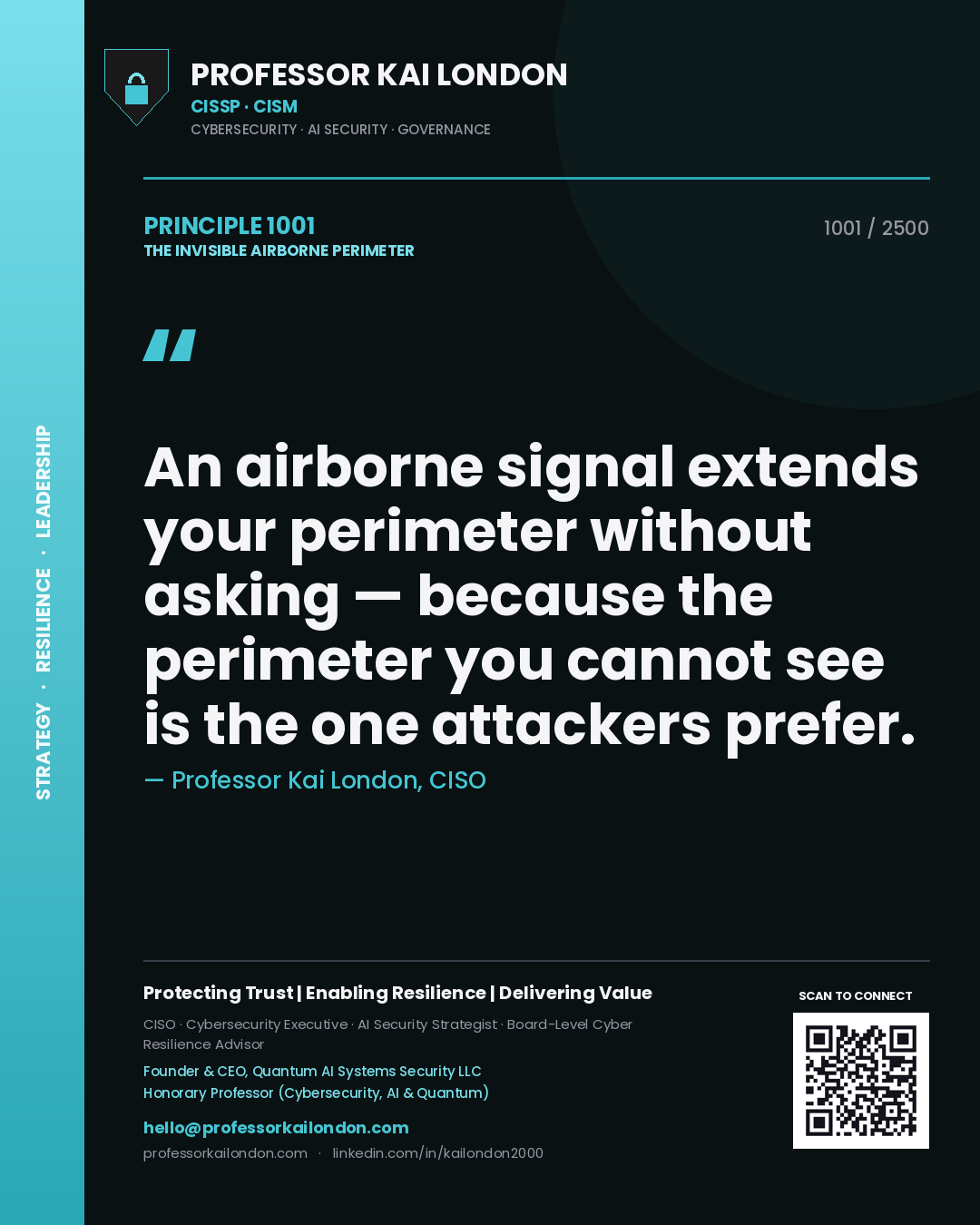 Professor Kai London principle 1001: An airborne signal extends your perimeter without asking — because the perimeter you cannot see is the one attackers prefer.