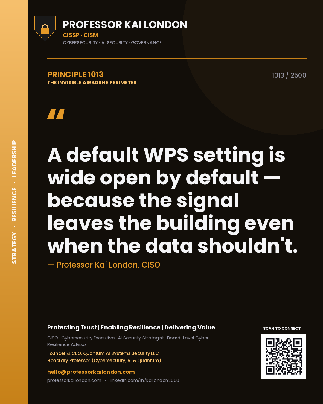 Professor Kai London principle 1013: A default WPS setting is wide open by default — because the signal leaves the building even when the data shouldn't.