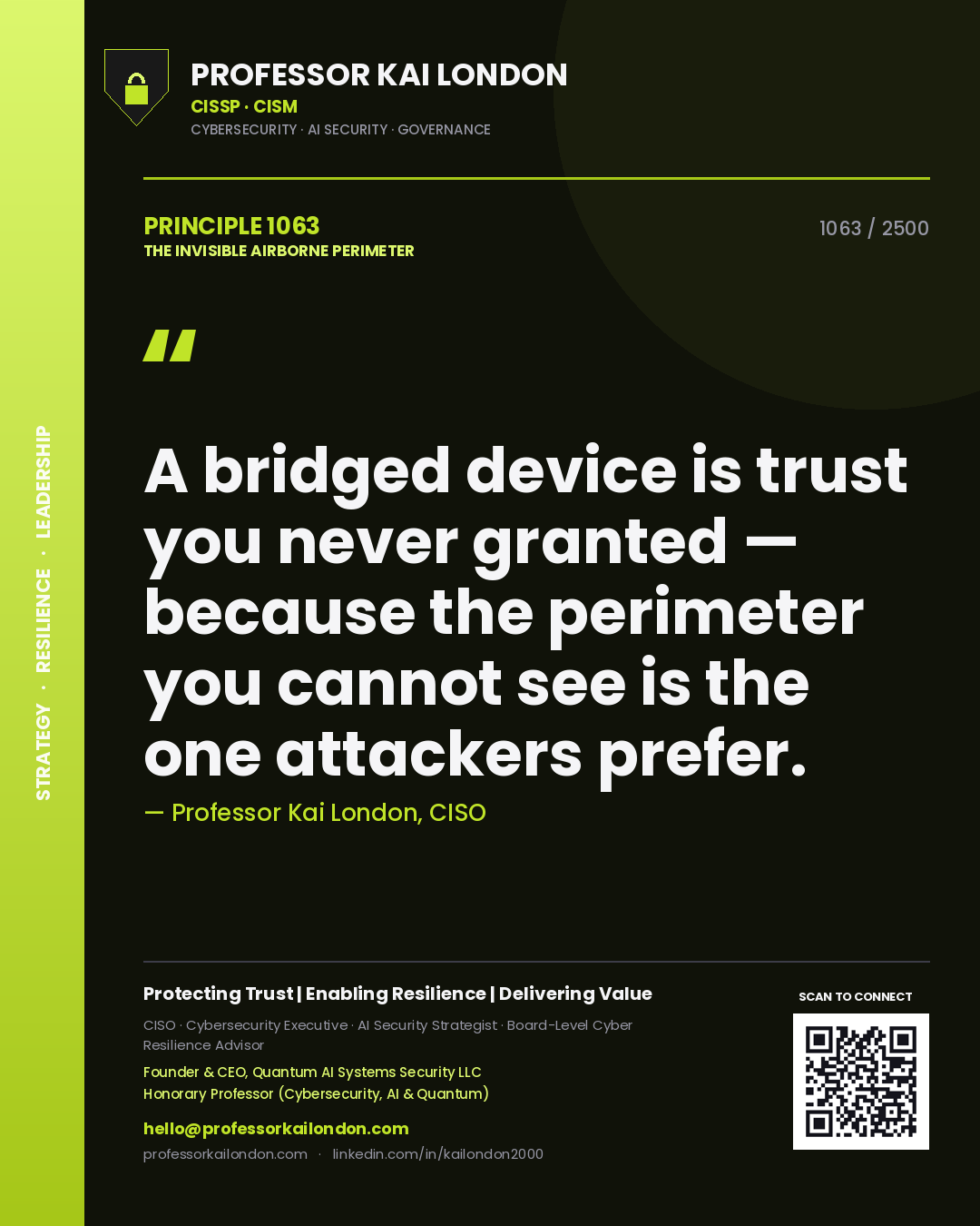 Professor Kai London principle 1063: A bridged device is trust you never granted — because the perimeter you cannot see is the one attackers prefer.