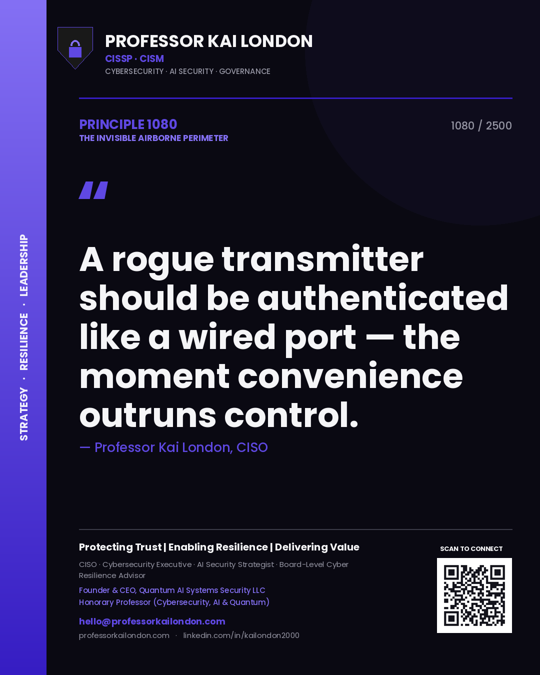 Professor Kai London principle 1080: A rogue transmitter should be authenticated like a wired port — the moment convenience outruns control.