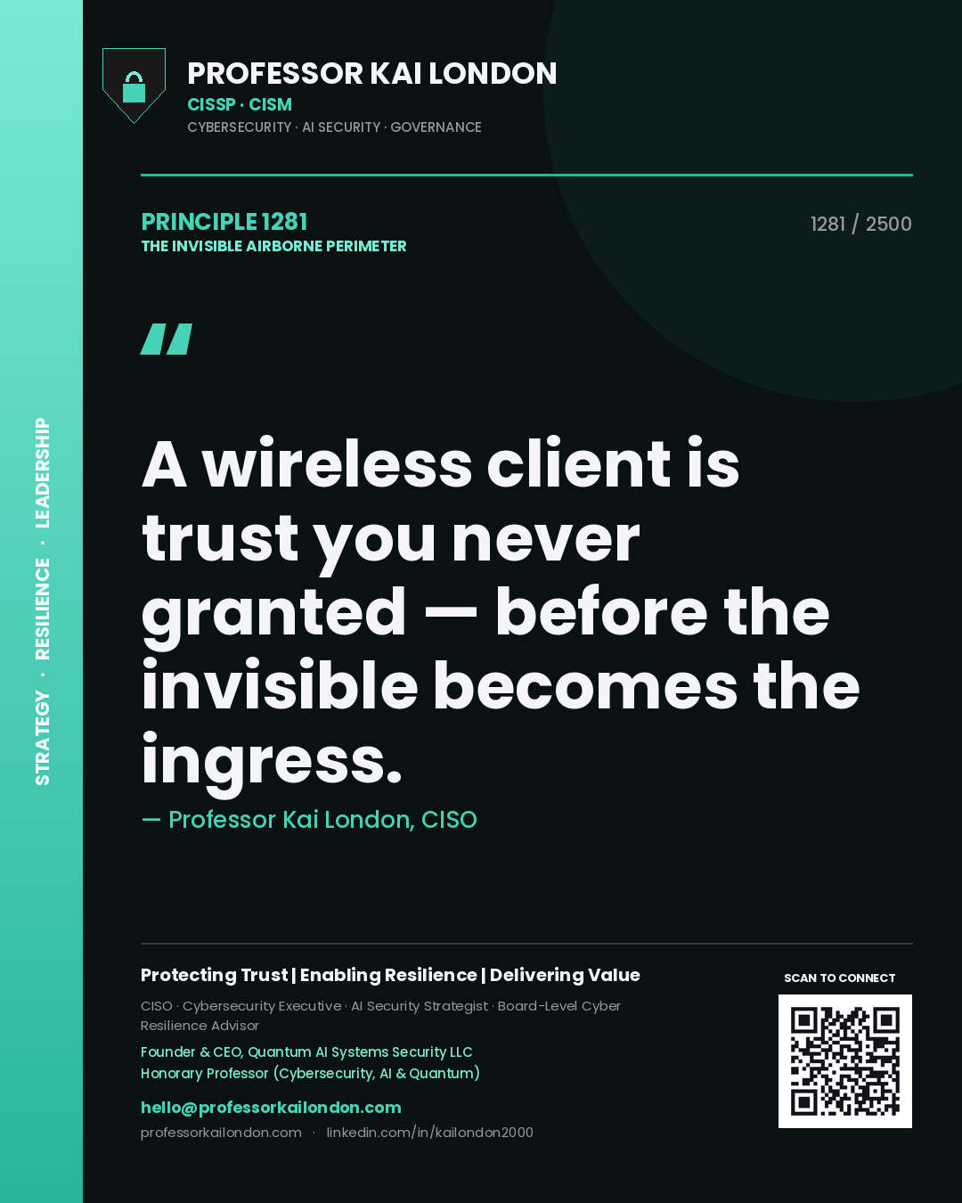 Professor Kai London principle 1281: A wireless client is trust you never granted — before the invisible becomes the ingress.