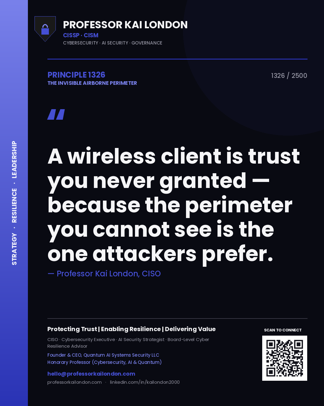 Professor Kai London principle 1326: A wireless client is trust you never granted — because the perimeter you cannot see is the one attackers prefer.