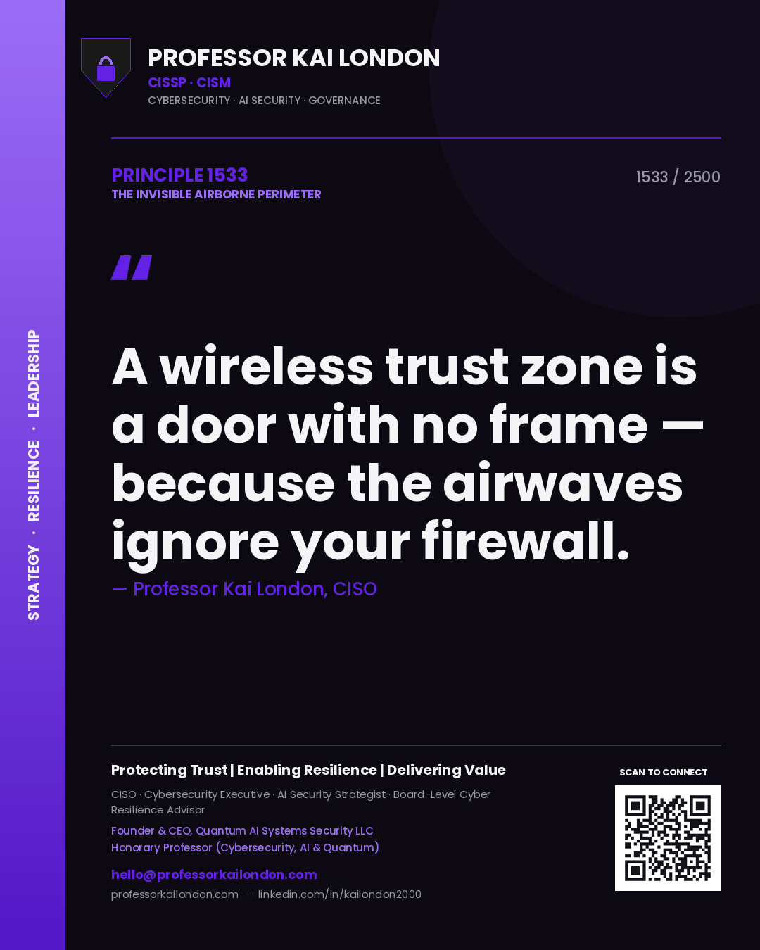 Professor Kai London principle 1533: A wireless trust zone is a door with no frame — because the airwaves ignore your firewall.