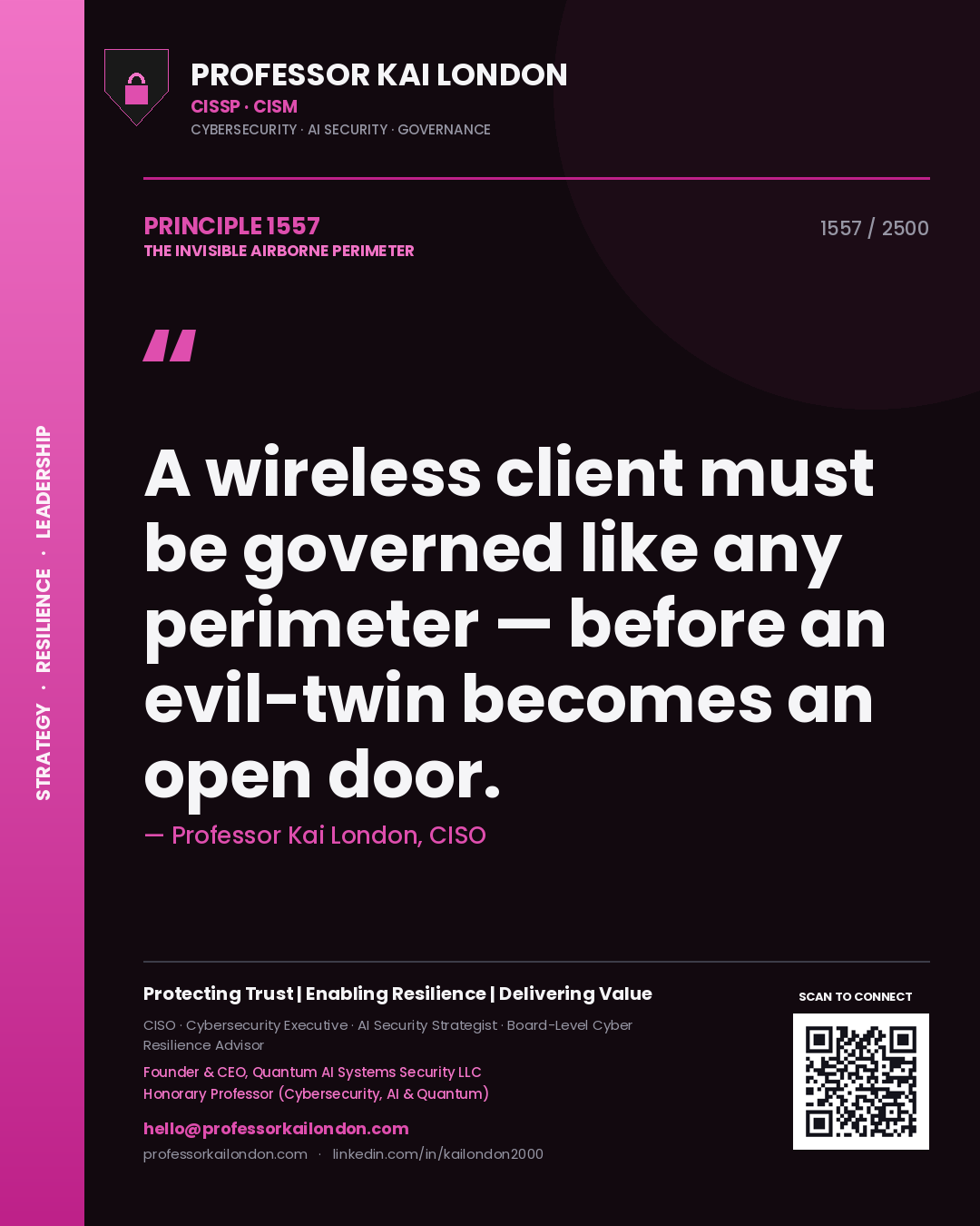 Professor Kai London principle 1557: A wireless client must be governed like any perimeter — before an evil-twin becomes an open door.