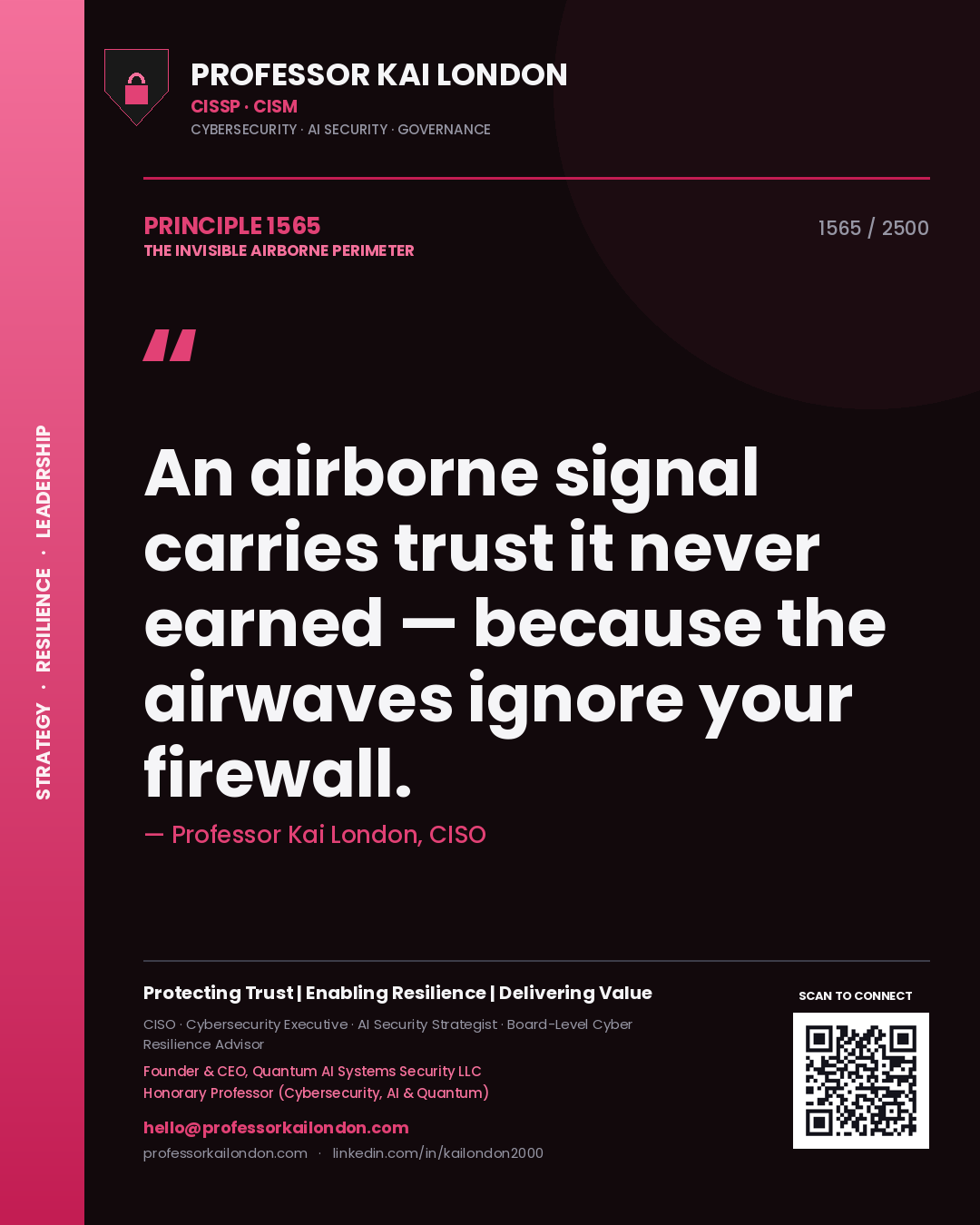 Professor Kai London principle 1565: An airborne signal carries trust it never earned — because the airwaves ignore your firewall.