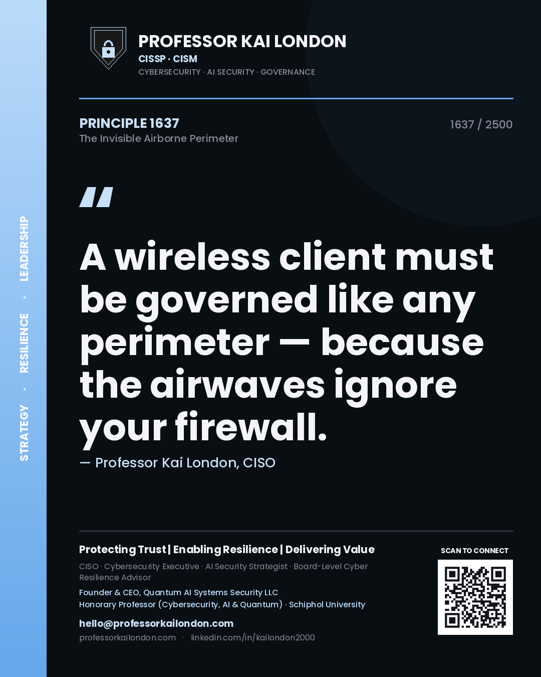 Professor Kai London principle 1637: A wireless client must be governed like any perimeter — because the airwaves ignore your firewall.