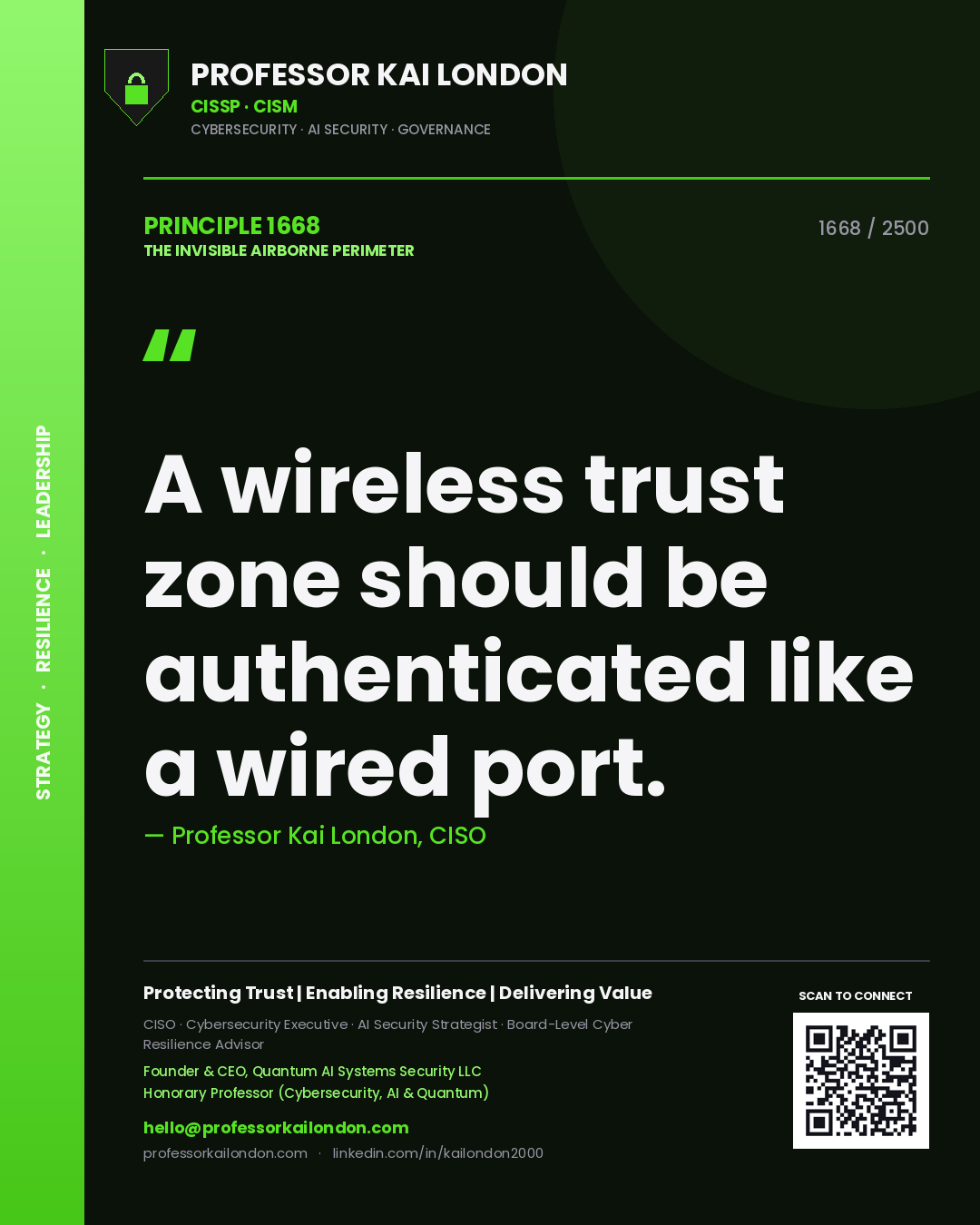 Professor Kai London principle 1668: A wireless trust zone should be authenticated like a wired port.