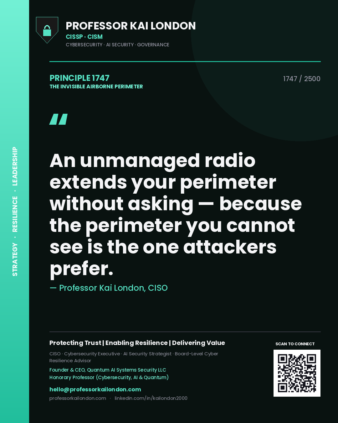 Professor Kai London principle 1747: An unmanaged radio extends your perimeter without asking — because the perimeter you cannot see is the one attackers prefer.