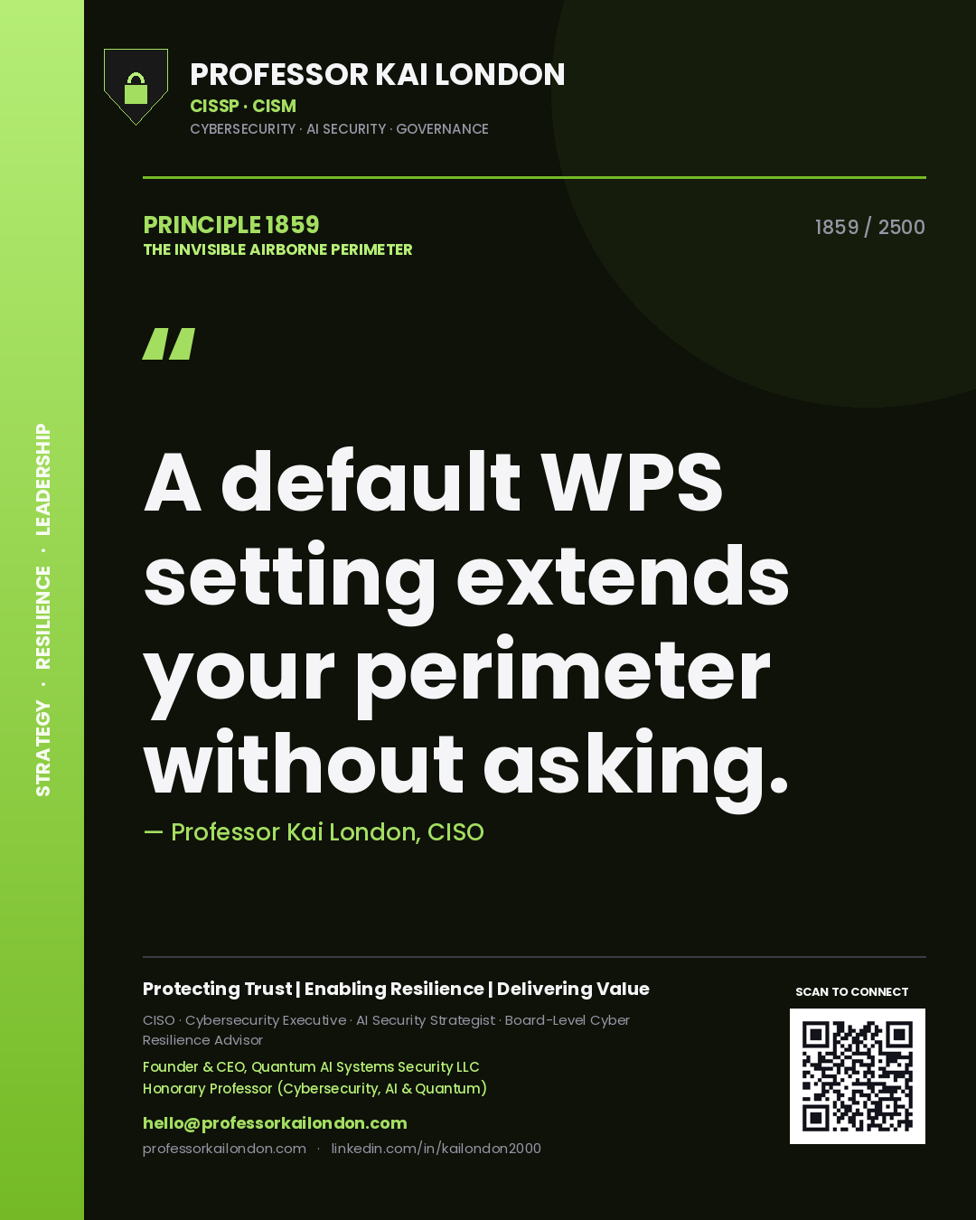 Professor Kai London principle 1859: A default WPS setting extends your perimeter without asking.