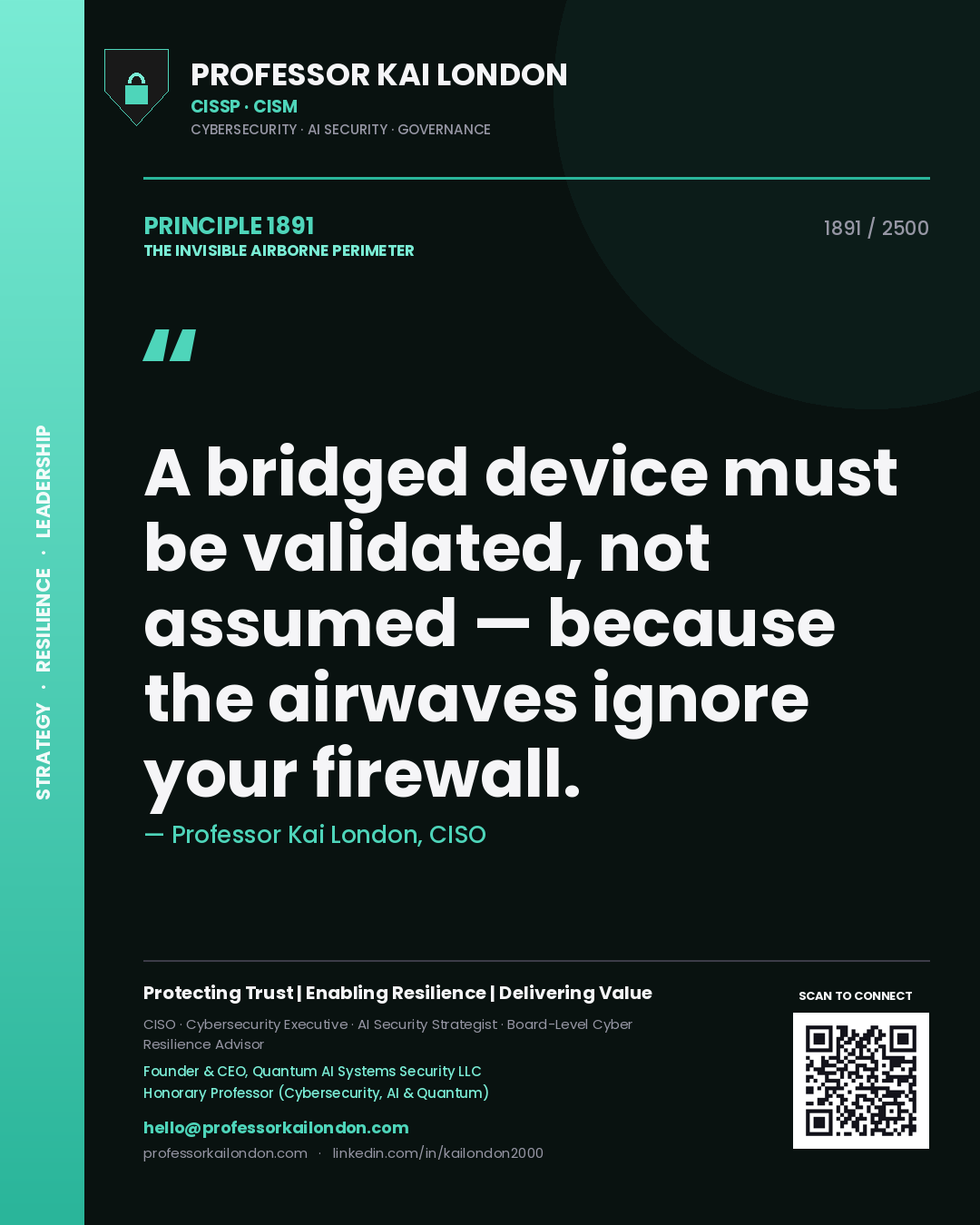 Professor Kai London principle 1891: A bridged device must be validated, not assumed — because the airwaves ignore your firewall.