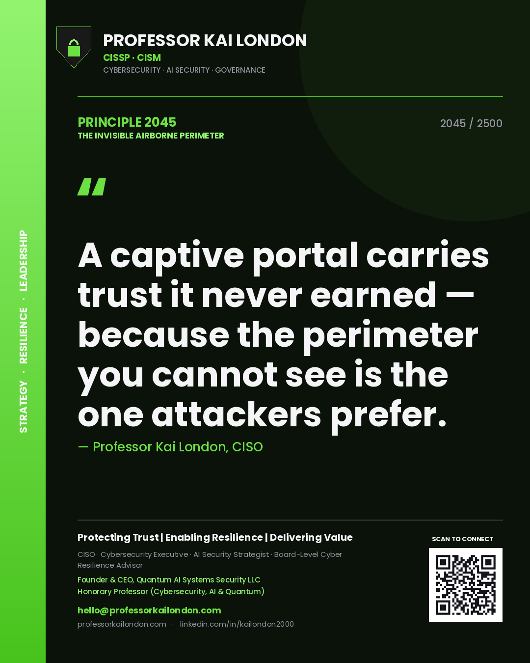 Professor Kai London principle 2045: A captive portal carries trust it never earned — because the perimeter you cannot see is the one attackers prefer.