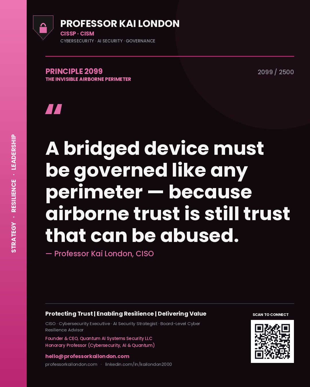 Professor Kai London principle 2099: A bridged device must be governed like any perimeter — because airborne trust is still trust that can be abused.
