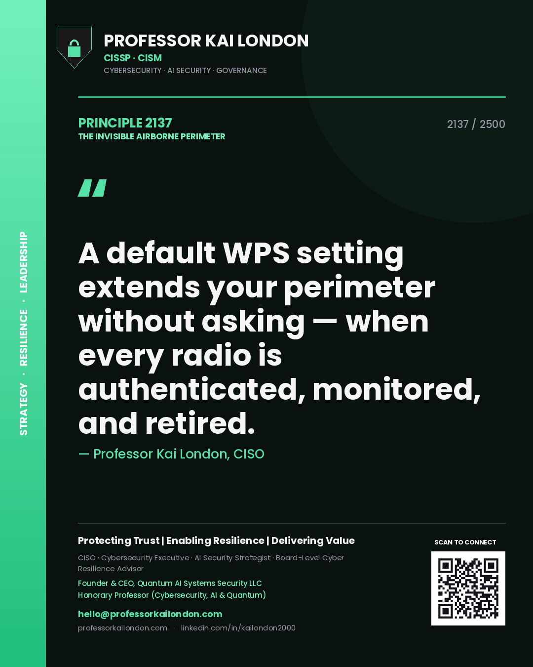 Professor Kai London principle 2137: A default WPS setting extends your perimeter without asking — when every radio is authenticated, monitored, and retired.