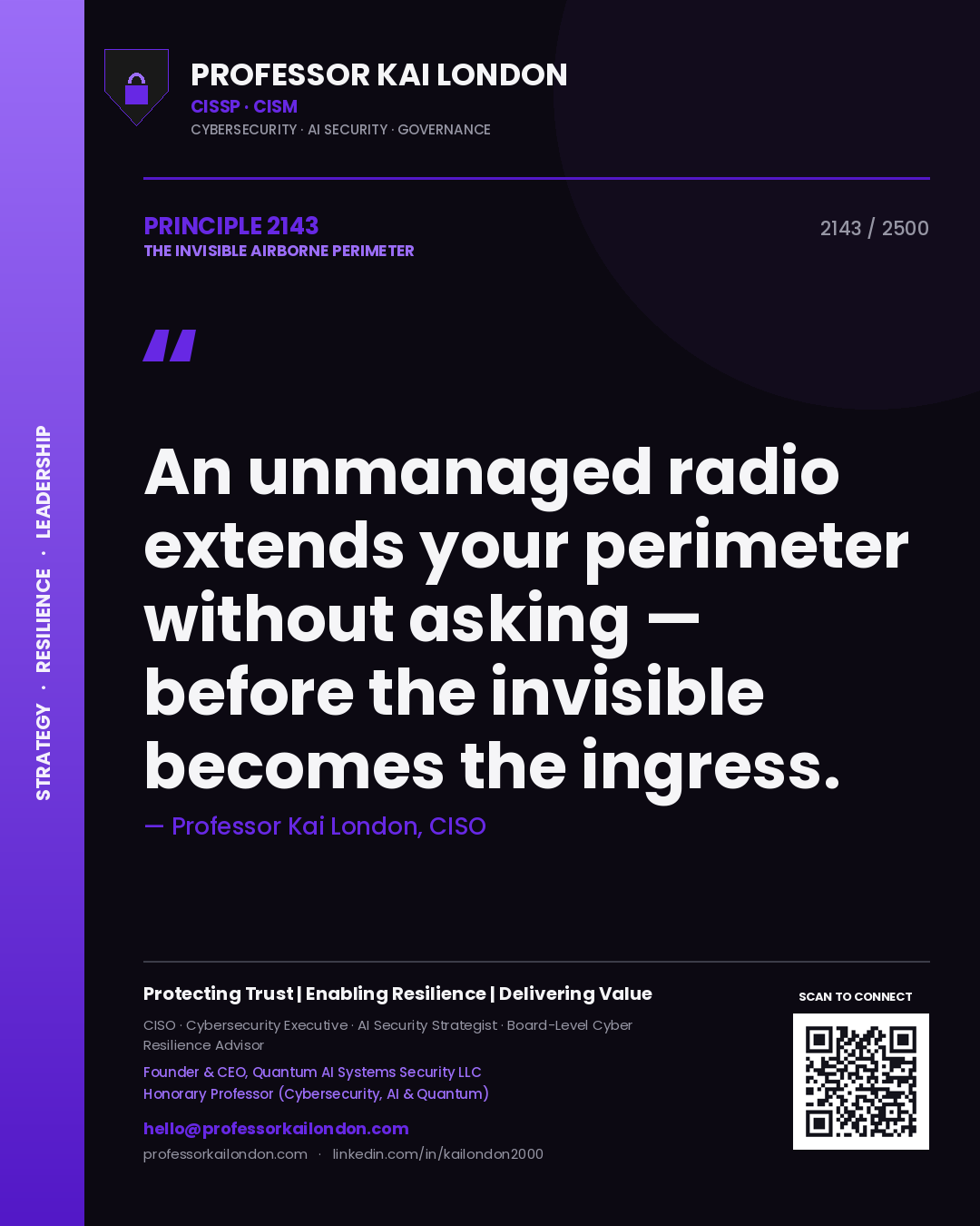 Professor Kai London principle 2143: An unmanaged radio extends your perimeter without asking — before the invisible becomes the ingress.