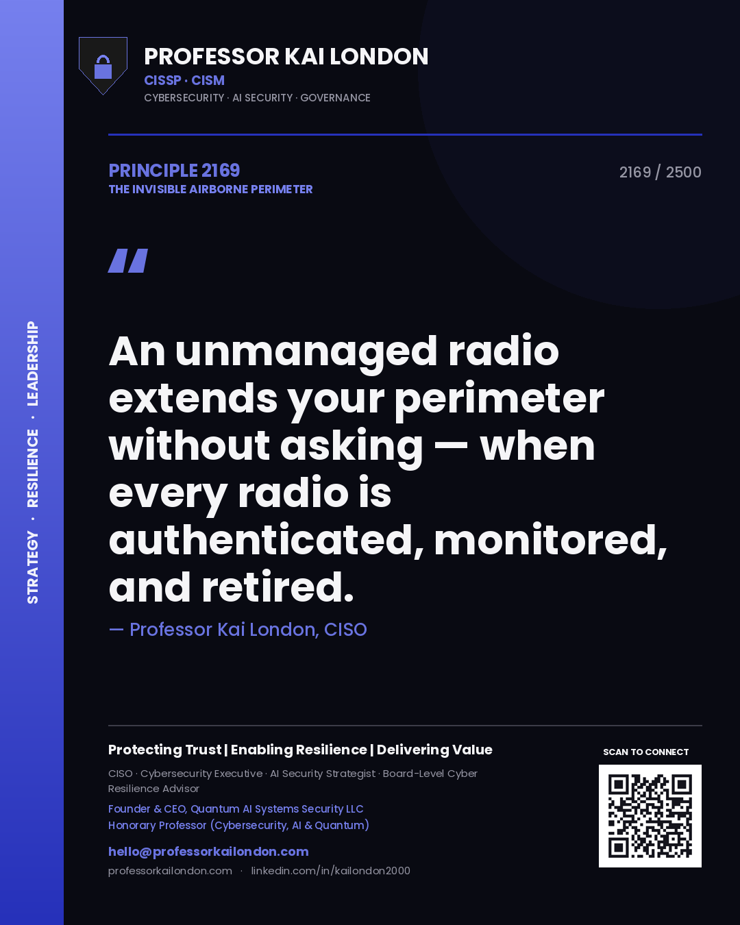 Professor Kai London principle 2169: An unmanaged radio extends your perimeter without asking — when every radio is authenticated, monitored, and retired.
