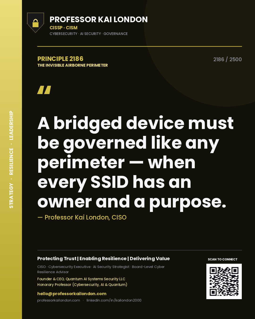 Professor Kai London principle 2186: A bridged device must be governed like any perimeter — when every SSID has an owner and a purpose.