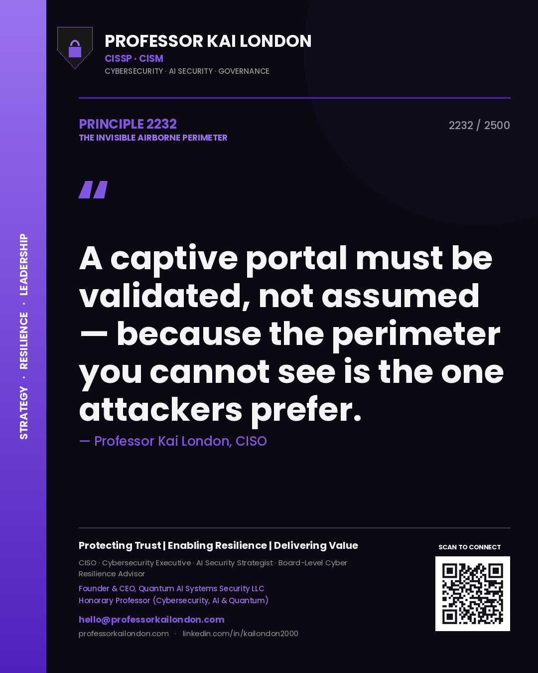 Professor Kai London principle 2232: A captive portal must be validated, not assumed — because the perimeter you cannot see is the one attackers prefer.
