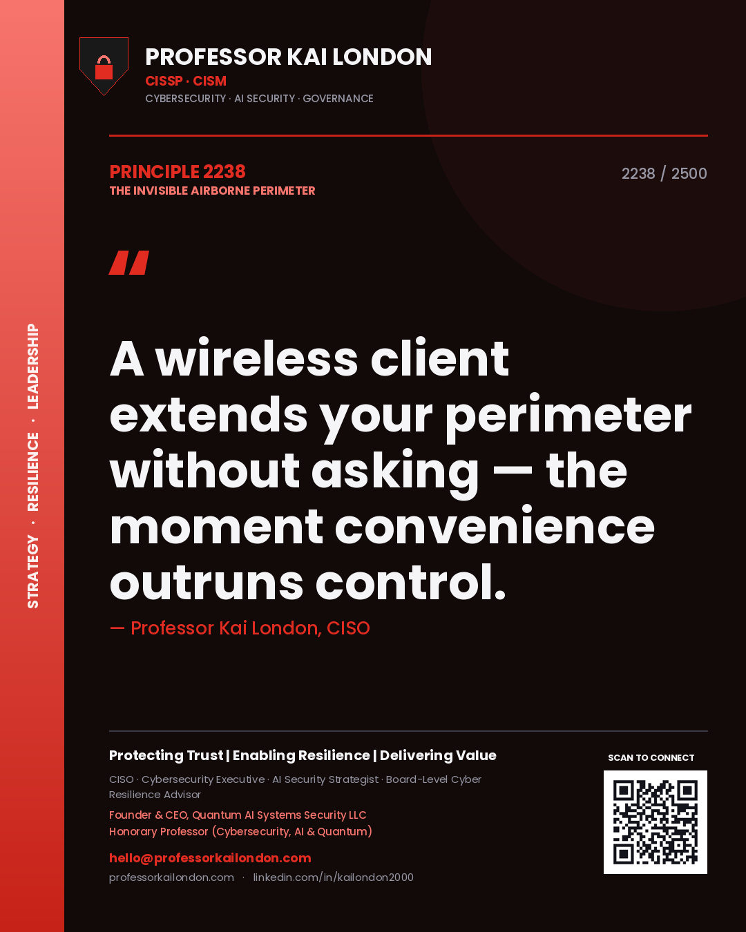 Professor Kai London principle 2238: A wireless client extends your perimeter without asking — the moment convenience outruns control.