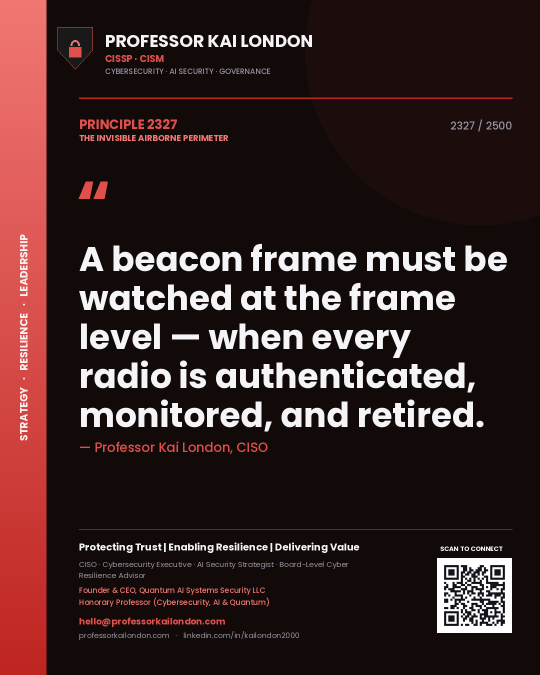 Professor Kai London principle 2327: A beacon frame must be watched at the frame level — when every radio is authenticated, monitored, and retired.