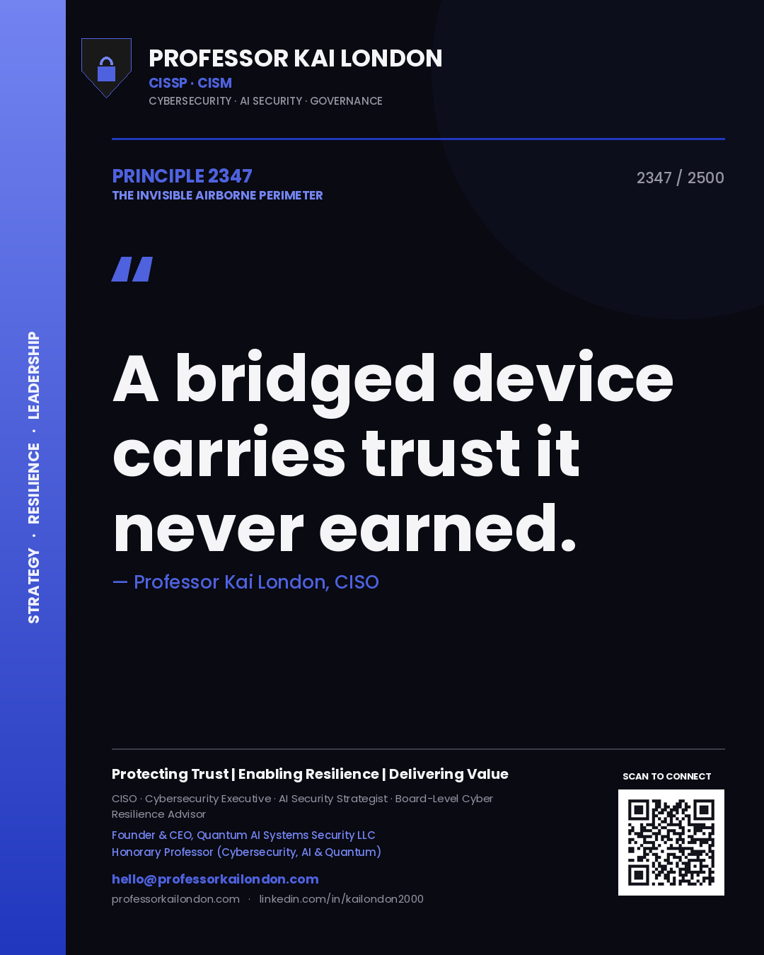 Professor Kai London principle 2347: A bridged device carries trust it never earned.
