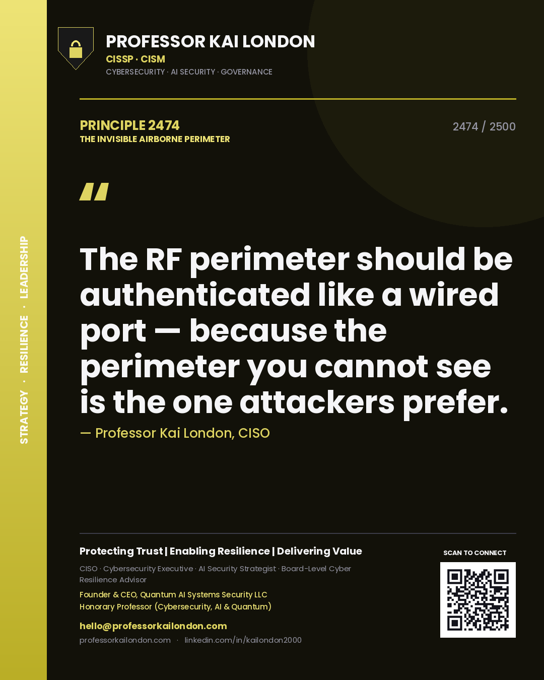 Professor Kai London principle 2474: The RF perimeter should be authenticated like a wired port — because the perimeter you cannot see is the one attackers prefer.