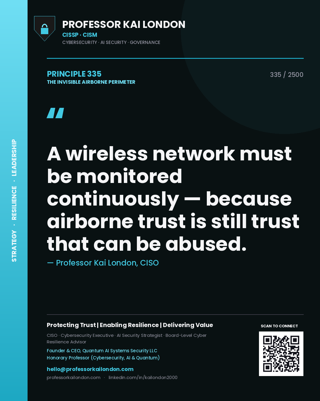 Professor Kai London principle 335: A wireless network must be monitored continuously — because airborne trust is still trust that can be abused.