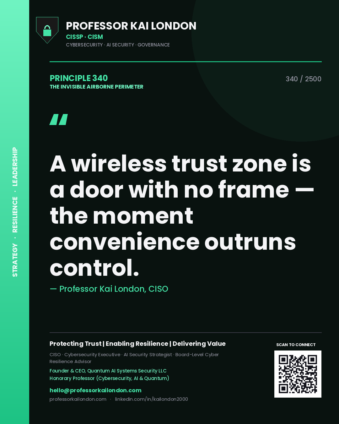 Professor Kai London principle 340: A wireless trust zone is a door with no frame — the moment convenience outruns control.