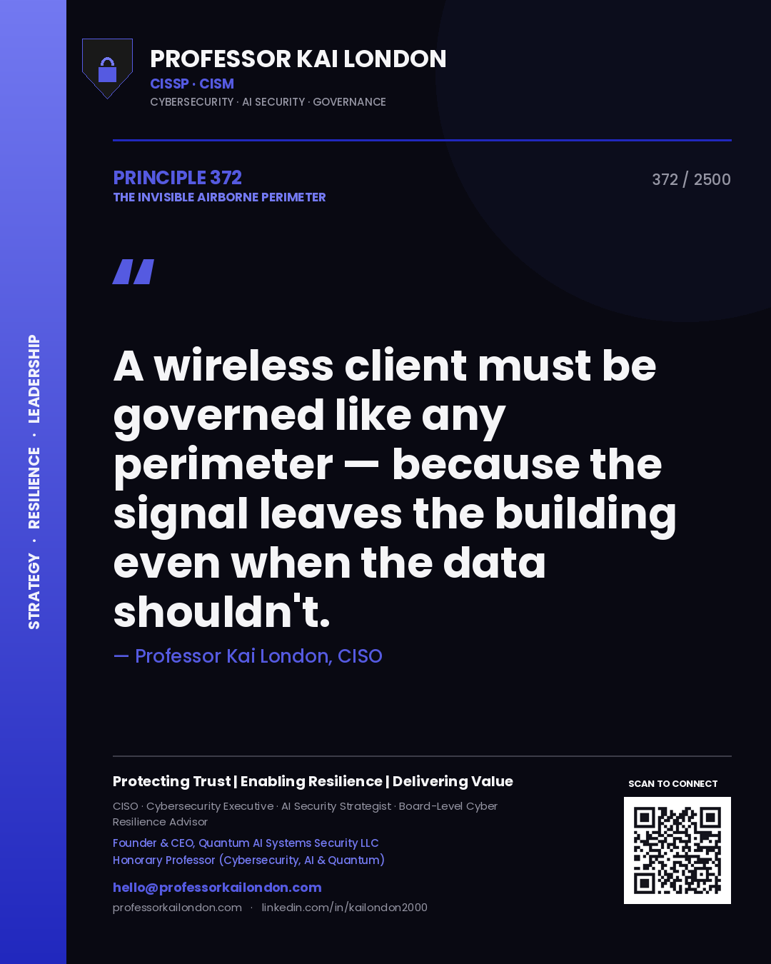 Professor Kai London principle 372: A wireless client must be governed like any perimeter — because the signal leaves the building even when the data shouldn't.