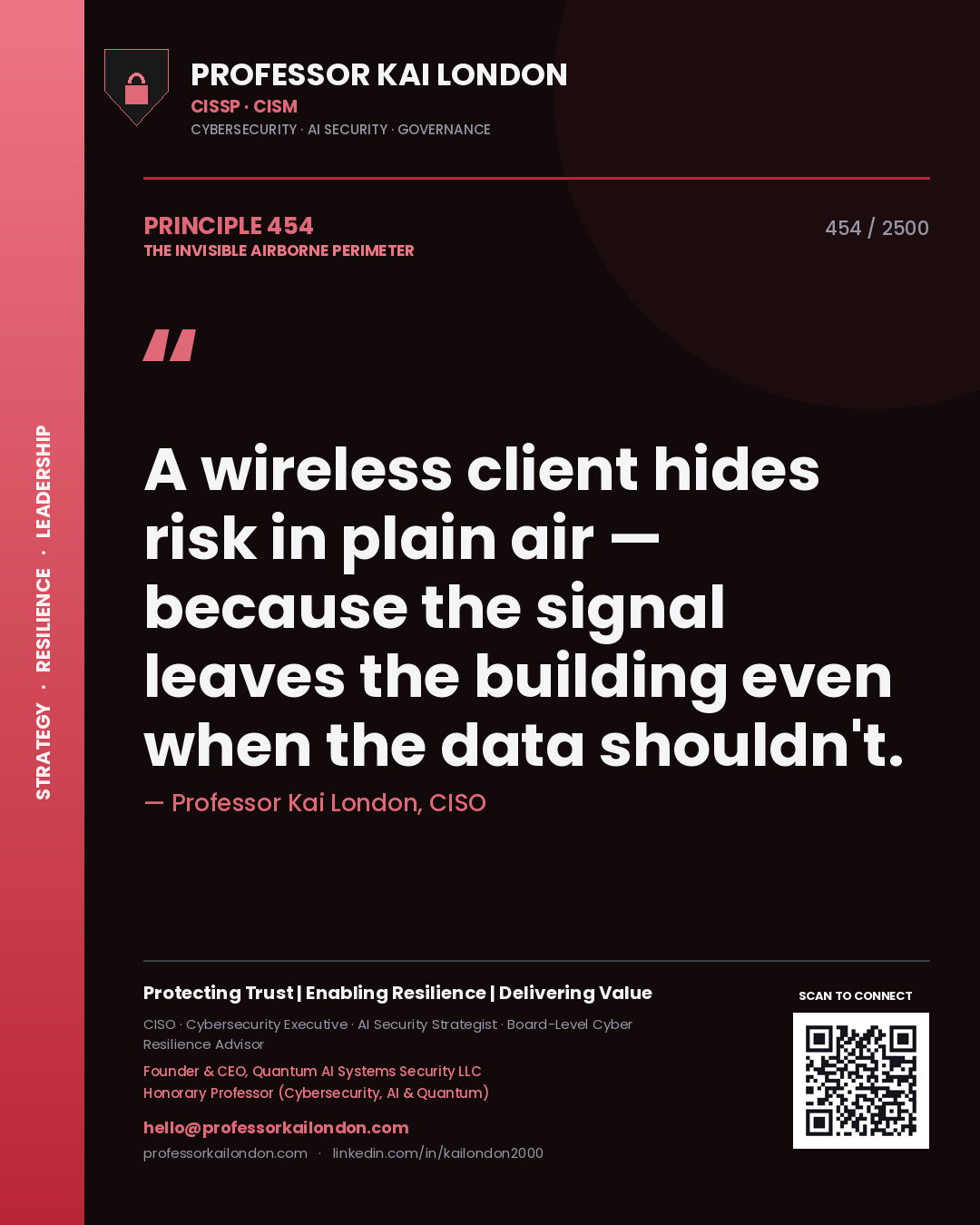Professor Kai London principle 454: A wireless client hides risk in plain air — because the signal leaves the building even when the data shouldn't.