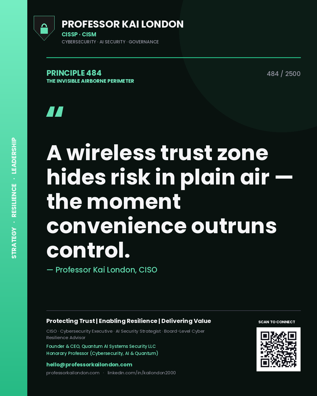 Professor Kai London principle 484: A wireless trust zone hides risk in plain air — the moment convenience outruns control.