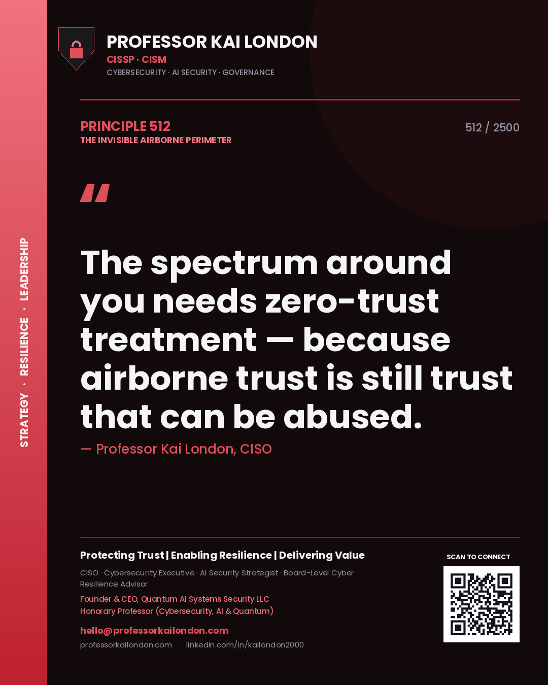 Professor Kai London principle 512: The spectrum around you needs zero-trust treatment — because airborne trust is still trust that can be abused.