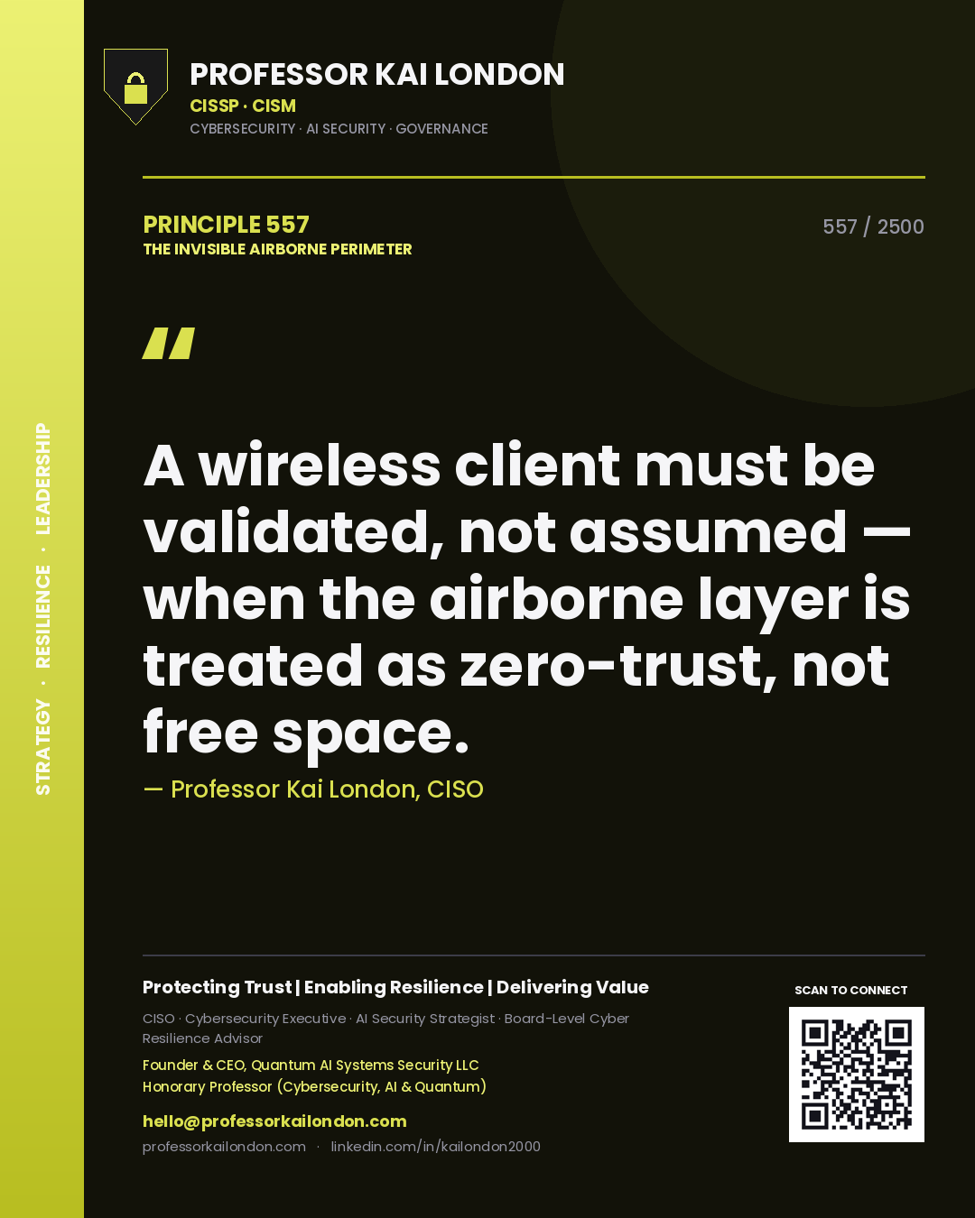 Professor Kai London principle 557: A wireless client must be validated, not assumed — when the airborne layer is treated as zero-trust, not free space.