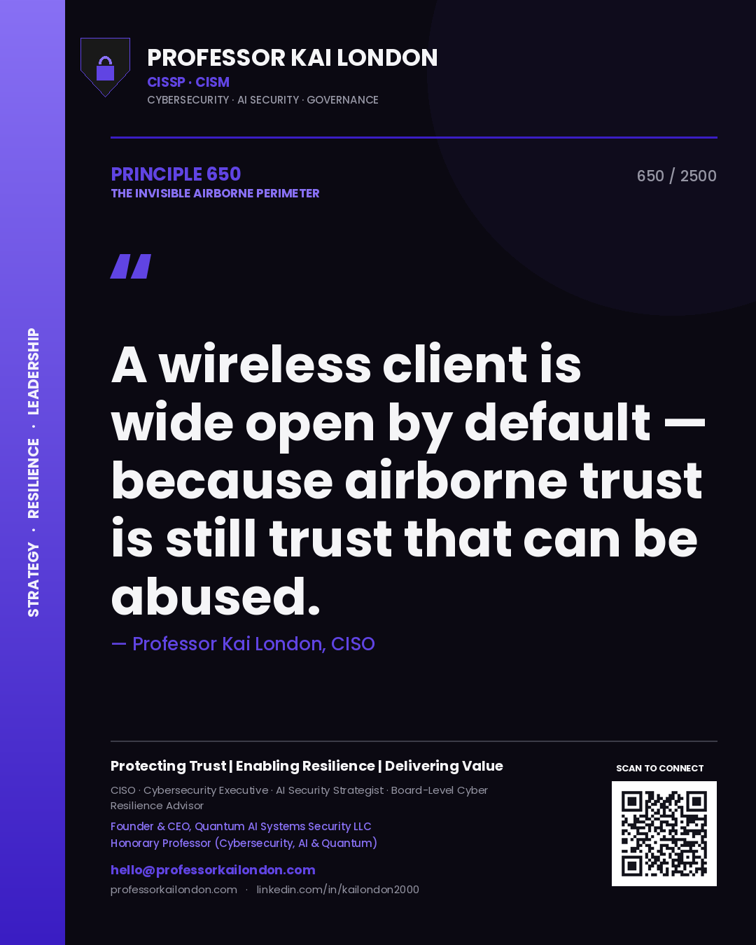 Professor Kai London principle 650: A wireless client is wide open by default — because airborne trust is still trust that can be abused.