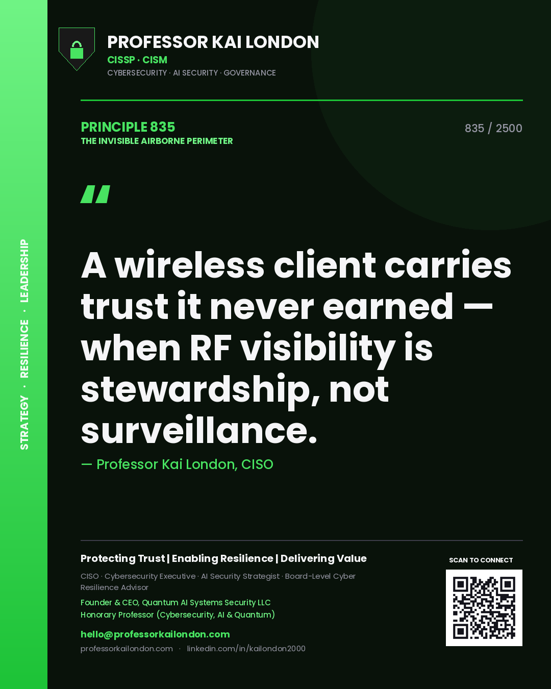 Professor Kai London principle 835: A wireless client carries trust it never earned — when RF visibility is stewardship, not surveillance.