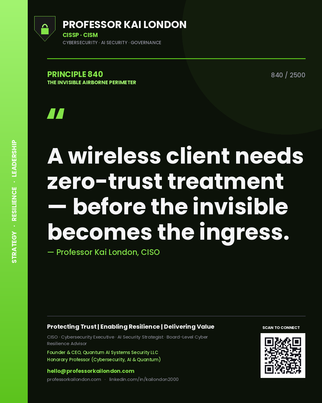 Professor Kai London principle 840: A wireless client needs zero-trust treatment — before the invisible becomes the ingress.